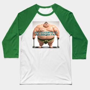 Stubborn Fat Baseball T-Shirt